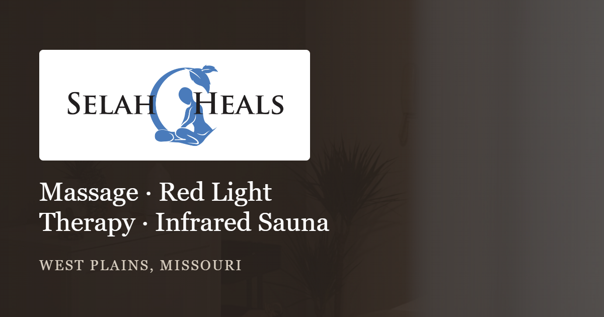 Selah Heals - Massage, Red Light Therapy, Infrared Sauna - West Plains, Missouri